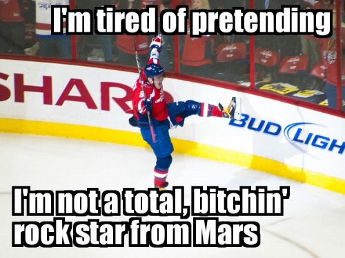 I'm tired of pretending I'm not a total, bitchin' rock star from Mars.